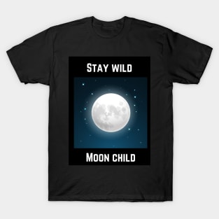 Stay wild, moon child T-Shirt